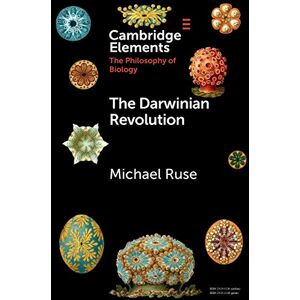 Ruse, Michael The Darwinian Revolution (Elements in the Philosophy of Biology) Ruse, Michael The Darwinian Revolution (Elements in the Philosophy of Biology)