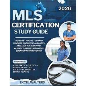 WALTERS, EXCEL MLS CERTIFICATION STUDY GUIDE 2026: From First Pipette to Board-Certified Diagnostic Authority 2026 ASCP BOC Blueprint-Aligned Clinical Laboratory Science Command Center WALTERS, EXCEL MLS CERTIFICATION STUDY GUIDE 2026: From First Pipette to Board-Certified Diagnostic Authority 2026 ASCP BOC Blueprint-Aligned Clinical Laboratory Science Command Center