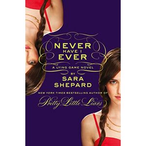 Shepard, Sara NEVER HAVE I EVER: A Lying Game Novel Shepard, Sara NEVER HAVE I EVER: A Lying Game Novel