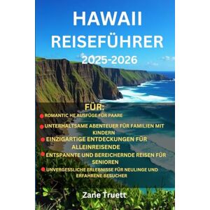 Truett, Zane Hawaii Reiseführer 2025–2026: „Eine Reise durch das Herz und die verborgenen Winkel der Inseln“ Truett, Zane Hawaii Reiseführer 2025–2026: „Eine Reise durch das Herz und die verborgenen Winkel der Inseln“