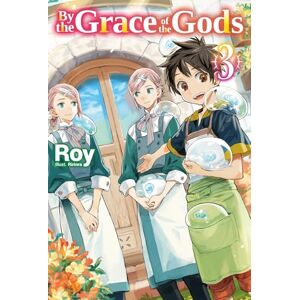 Roy By the Grace of the Gods: Volume 3 (Light Novel) (BY THE GRACE OF GODS LIGHT NOVEL SC) Roy By the Grace of the Gods: Volume 3 (Light Novel) (BY THE GRACE OF GODS LIGHT NOVEL SC)