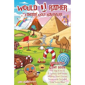 Stubbs, Gino Would U Rather Fantasy Golf Adventure: 9 Holes Fantasy Golf Interactive Game Book Your choices affect your score (Gino Stubbs Publications) Stubbs, Gino Would U Rather Fantasy Golf Adventure: 9 Holes Fantasy Golf Interactive Game Book Your choices affect your score (Gino Stubbs Publications)