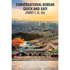 Nitzany, Yatir Conversational Korean Quick and Easy Part 1, 2 and 3 Nitzany, Yatir Conversational Korean Quick and Easy Part 1, 2 and 3