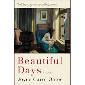Oates, Joyce Carol BEAUTIFUL DAYS: Stories Oates, Joyce Carol BEAUTIFUL DAYS: Stories