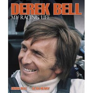 Bell, Derek Derek Bell- My Racing Life Bell, Derek Derek Bell- My Racing Life