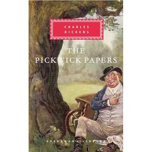 Dickens, Charles The Pickwick Papers: Charles Dickens (Everyman's Library CLASSICS) Dickens, Charles The Pickwick Papers: Charles Dickens (Everyman's Library CLASSICS)
