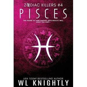 Knightly, WL Pisces: Zodiac Killers #4: Volume 4 (The Zodiac Killer) Knightly, WL Pisces: Zodiac Killers #4: Volume 4 (The Zodiac Killer)