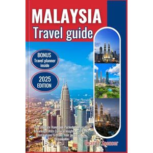 Spencer, Ryan D. MALAYSIA TRAVEL GUIDE 2025: The Ultimate Handbook Packed with Insider Knowledge, Rich Cultural Insights, and Iconic Destinations to Make Your Journey Truly Remarkable Spencer, Ryan D. MALAYSIA TRAVEL GUIDE 2025: The Ultimate Handbook Packed with Insider Knowledge, Rich Cultural Insights, and Iconic Destinations to Make Your Journey Truly Remarkable