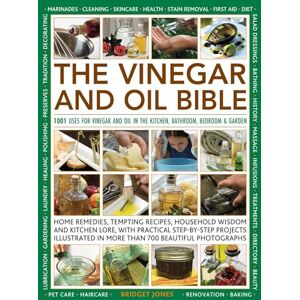 Jones, Bridget The Vinegar and Oil Bible: 1001 uses for vinegar and oil in the kitchen, bathroom, bedroom and garden Jones, Bridget The Vinegar and Oil Bible: 1001 uses for vinegar and oil in the kitchen, bathroom, bedroom and garden