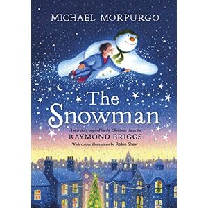 Morpurgo, Michael The Snowman: A full-colour retelling of the classic Morpurgo, Michael The Snowman: A full-colour retelling of the classic