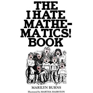 Burns, Marilyn The I Hate Mathematics! Book (Offbeat Books) Burns, Marilyn The I Hate Mathematics! Book (Offbeat Books)