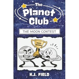 Field, K.J. The Moon Contest: Funny Illustrated Chapter Book for Kids Ages 8-12 Starring Jupiter and Saturn (The Planet Club) Field, K.J. The Moon Contest: Funny Illustrated Chapter Book for Kids Ages 8-12 Starring Jupiter and Saturn (The Planet Club)