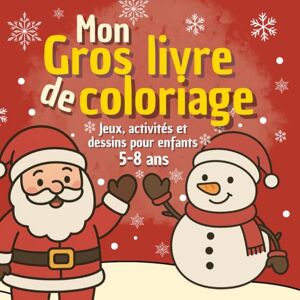 DA COSTA, Glaucia Mon Gros livre de coloriage: Jeux, activités et dessins pour enfants 5-8 ans soirée de Noël Coloriages de Noël pour enfants – spécial soirée du ... faciles pour patienter avant le réveillon DA COSTA, Glaucia Mon Gros livre de coloriage: Jeux, activités et dessins pour enfants 5-8 ans soirée de Noël Coloriages de Noël pour enfants – spécial soirée du ... faciles pour patienter avant le réveillon