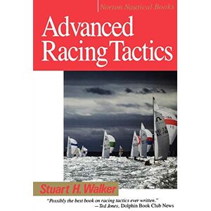 Walker M.D., Stuart H. Advanved Racing Tactics (Norton Nautical Books) Walker M.D., Stuart H. Advanved Racing Tactics (Norton Nautical Books)