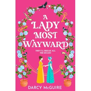 McGuire, Darcy A Lady Most Wayward: The brand new enemies to lovers historical romance with a spy thriller twist from Darcy McGuire for 2025 (The Queen's Deadly Damsels, 5) McGuire, Darcy A Lady Most Wayward: The brand new enemies to lovers historical romance with a spy thriller twist from Darcy McGuire for 2025 (The Queen's Deadly Damsels, 5)