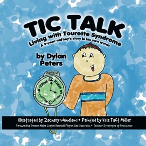 Peters, Dylan Tic Talk: Living with Tourette Syndrome a 9-Year-Old Boy's Story in His Own Words Peters, Dylan Tic Talk: Living with Tourette Syndrome a 9-Year-Old Boy's Story in His Own Words