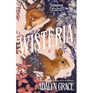 Grace, Adalyn Wisteria: the Sunday Times bestseller the gorgeous new gothic fantasy romance from the bestselling author of Belladonna and Foxglove Grace, Adalyn Wisteria: the Sunday Times bestseller the gorgeous new gothic fantasy romance from the bestselling author of Belladonna and Foxglove