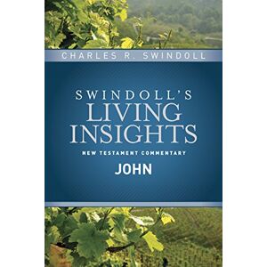 Charles Swindoll Insights on John: 4 (Swindoll's Living Insights New Testament Commentary) Charles Swindoll Insights on John: 4 (Swindoll's Living Insights New Testament Commentary)