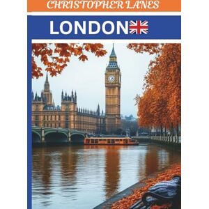 LANES, CHRISTOPHER LONDON TRAVEL GUIDE: DETAILED ITINERARIES, TRAVEL MAP,TRAVEL LIKE A LOCAL,INSIDER TIPS,FULL COLOR-PICTURE/ MAP, COVERS THE BRITISH MUSEUM, CAMDEM ... PARK AND MORE (EXPLORE MORE, SPEND LESS) LANES, CHRISTOPHER LONDON TRAVEL GUIDE: DETAILED ITINERARIES, TRAVEL MAP,TRAVEL LIKE A LOCAL,INSIDER TIPS,FULL COLOR-PICTURE/ MAP, COVERS THE BRITISH MUSEUM, CAMDEM ... PARK AND MORE (EXPLORE MORE, SPEND LESS)