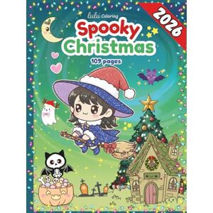 Coloring, Lulu Spooky Christmas: Cute and cozy coloring book for adults Fun spooky christmas illustrations with adorable characters and cozy holiday scenes for relaxation Coloring, Lulu Spooky Christmas: Cute and cozy coloring book for adults Fun spooky christmas illustrations with adorable characters and cozy holiday scenes for relaxation