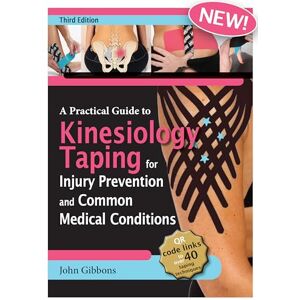 John Gibbons A Practical Guide to Kinesiology Taping for Injury Prevention and Medical Conditions John Gibbons A Practical Guide to Kinesiology Taping for Injury Prevention and Medical Conditions