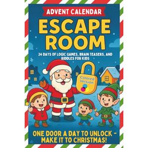 Ryniess, Sara Escape Room Advent Calendar: 24 Days of Logic Games, Brain Teasers, and Riddles (3 Daily Puzzles) Christmas Countdown Book for Kids Ryniess, Sara Escape Room Advent Calendar: 24 Days of Logic Games, Brain Teasers, and Riddles (3 Daily Puzzles) Christmas Countdown Book for Kids