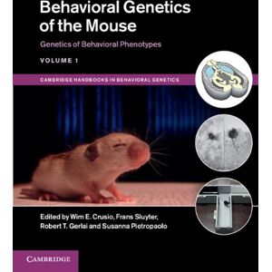 Cambridge University Press Behavioral Genetics of the Mouse: Volume 1, Genetics of Behavioral Phenotypes (Cambridge Handbooks in Behavioral Genetics) Cambridge University Press Behavioral Genetics of the Mouse: Volume 1, Genetics of Behavioral Phenotypes (Cambridge Handbooks in Behavioral Genetics)