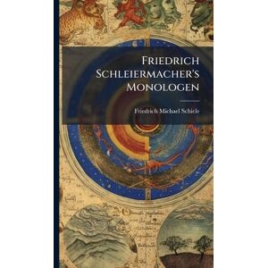 Schiele, Friedrich Michael Friedrich Schleiermacher's Monologen Schiele, Friedrich Michael Friedrich Schleiermacher's Monologen