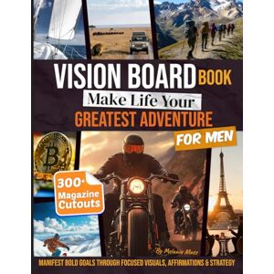 Moss, Melanie Vision Board Book for Men: Make Life Your Greatest Adventure with 300+ Clip Art, Magazine Cutouts & Supplies to Manifest Purpose, Wealth, and Freedom (2026 Vision Board Supplies) Moss, Melanie Vision Board Book for Men: Make Life Your Greatest Adventure with 300+ Clip Art, Magazine Cutouts & Supplies to Manifest Purpose, Wealth, and Freedom (2026 Vision Board Supplies)