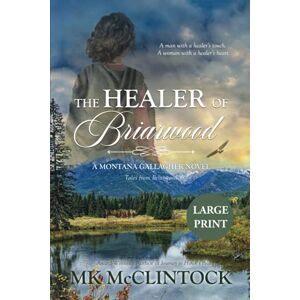 McClintock, MK The Healer of Briarwood (Large Print): 7 (Montana Gallaghers) McClintock, MK The Healer of Briarwood (Large Print): 7 (Montana Gallaghers)