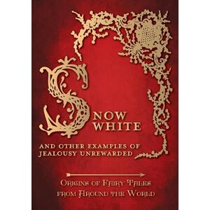 Carruthers, Amelia Snow White And other Examples of Jealousy Unrewarded (Origins of Fairy Tales from Around the World): 5 (Origins of Fairy Tales from Around the World Series) Carruthers, Amelia Snow White And other Examples of Jealousy Unrewarded (Origins of Fairy Tales from Around the World): 5 (Origins of Fairy Tales from Around the World Series)