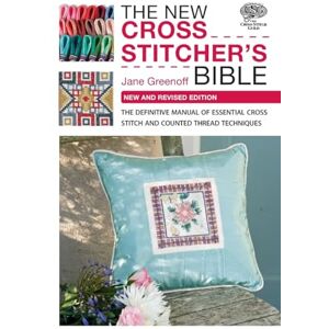 Greenoff, Jane The New Cross Stitcher's Bible: The Definitive Manual of Essential Cross Stitch and Counted Thread Techniques (Cross Stitch (David & Charles)) Greenoff, Jane The New Cross Stitcher's Bible: The Definitive Manual of Essential Cross Stitch and Counted Thread Techniques (Cross Stitch (David & Charles))