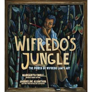 Engle, Margarita Wifredo's Jungle: The Power of Wifredo Lam's Art (A Picture Book Biography) Engle, Margarita Wifredo's Jungle: The Power of Wifredo Lam's Art (A Picture Book Biography)