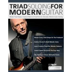 Noy, Mr Oz Triad Soloing For Modern Guitar: Master Triad Shapes, Creative Patterns & Triad Pairs for Articulate, Melodic Guitar Soloing (Learn how to play fusion guitar) Noy, Mr Oz Triad Soloing For Modern Guitar: Master Triad Shapes, Creative Patterns & Triad Pairs for Articulate, Melodic Guitar Soloing (Learn how to play fusion guitar)