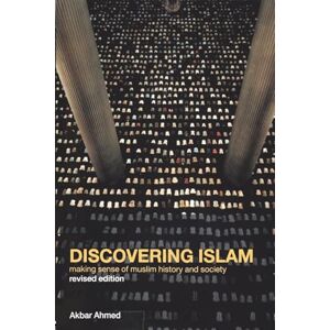 Ahmed Discovering Islam: Making Sense of Muslim History and Society Ahmed Discovering Islam: Making Sense of Muslim History and Society