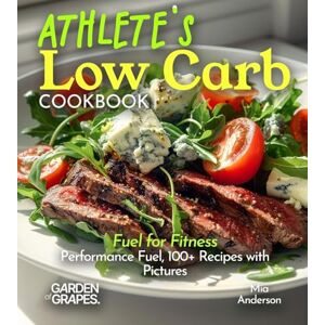 Sullivan, Patrick Athlete's Low Carb Cookbook: Fuel for Fitness Performance Fuel, 100+ Recipes with Pictures (Low-Carb Collection) Sullivan, Patrick Athlete's Low Carb Cookbook: Fuel for Fitness Performance Fuel, 100+ Recipes with Pictures (Low-Carb Collection)