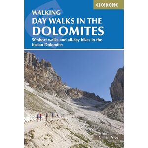 Price, Gillian Day Walks in the Dolomites: 50 short walks and all-day hikes in the Italian Dolomites (Cicerone Guides) Price, Gillian Day Walks in the Dolomites: 50 short walks and all-day hikes in the Italian Dolomites (Cicerone Guides)