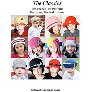 Engar, Adrienne The Classics: 10 Crochet Hat Patterns That Stand the Test of Time Engar, Adrienne The Classics: 10 Crochet Hat Patterns That Stand the Test of Time