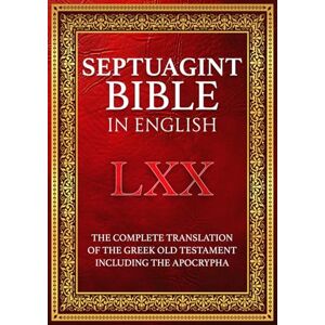 Lee Septuagint Bible in English: The Complete Translation of the Greek Old Testament. Including the Apocrypha Lee Septuagint Bible in English: The Complete Translation of the Greek Old Testament. Including the Apocrypha