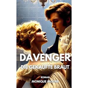 Moore, Monique DAVENGER: Die gekaufte Braut Moore, Monique DAVENGER: Die gekaufte Braut
