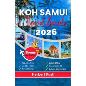 Kush, Herbert Koh Samui Travel Guide 2026: Explore Hidden Corners, Pristine Beaches, Rich Cultural Heritage, and Authentic Thai Experiences Kush, Herbert Koh Samui Travel Guide 2026: Explore Hidden Corners, Pristine Beaches, Rich Cultural Heritage, and Authentic Thai Experiences