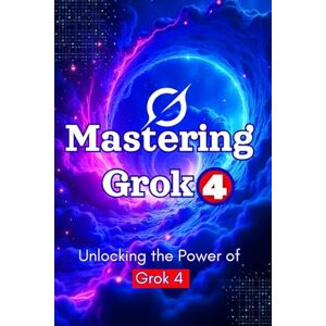Daly, Abdelbasset Unlocking the Power of Grok 4: Mastering AI, Prompt Engineering & Real-Time Intelligence: 100+ Prompts, Productivity Hacks & Business Strategies with xAI’s Most Powerful Tool Daly, Abdelbasset Unlocking the Power of Grok 4: Mastering AI, Prompt Engineering & Real-Time Intelligence: 100+ Prompts, Productivity Hacks & Business Strategies with xAI’s Most Powerful Tool