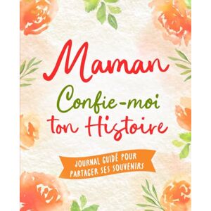 Letellier, Mia Maman, Confie-Moi Ton Histoire: Idée cadeau touchante et originale pour votre Maman Pour Noël, la Fête des Mères ou un Anniversaire Série Raconte-moi (Raconte-moi ton Histoire) Letellier, Mia Maman, Confie-Moi Ton Histoire: Idée cadeau touchante et originale pour votre Maman Pour Noël, la Fête des Mères ou un Anniversaire Série Raconte-moi (Raconte-moi ton Histoire)