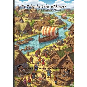 Ravn, Prof. Dr. Freyja Die Schönheit der Wikinger Meditation und kreatives Malen: A4 Malbuch für Kinder und Erwachsene (Die Malbuch Serie – Entspannung & Kreativität für Kinder und Erwachsene) Ravn, Prof. Dr. Freyja Die Schönheit der Wikinger Meditation und kreatives Malen: A4 Malbuch für Kinder und Erwachsene (Die Malbuch Serie – Entspannung & Kreativität für Kinder und Erwachsene)