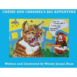 Buss, Wendy Jacqui Creme and Caramel's Big Adventure: The tale of two brave little guinea pigs who stared into the Jaws of Death and lived to tell the tale. Buss, Wendy Jacqui Creme and Caramel's Big Adventure: The tale of two brave little guinea pigs who stared into the Jaws of Death and lived to tell the tale.