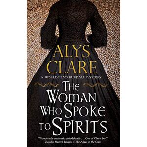 Clare, Alys The Woman Who Spoke to Spirits: 1 (A World’s End Bureau Mystery) Clare, Alys The Woman Who Spoke to Spirits: 1 (A World’s End Bureau Mystery)