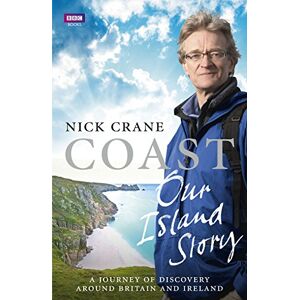 Crane, Nicholas Coast: Our Island Story: A Journey of Discovery Around Britain's Coastline Crane, Nicholas Coast: Our Island Story: A Journey of Discovery Around Britain's Coastline