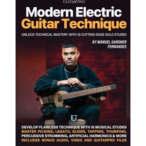 Fernandes Modern Electric Guitar Technique: Unlock Technical Mastery with 10 Cutting-Edge Solo Etudes Fernandes Modern Electric Guitar Technique: Unlock Technical Mastery with 10 Cutting-Edge Solo Etudes