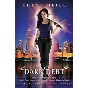 Neill, Chloe Dark Debt: A Chicagoland Vampires Novel (Chicagoland Vampires Series) Neill, Chloe Dark Debt: A Chicagoland Vampires Novel (Chicagoland Vampires Series)