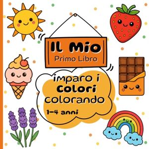 L. Yo, Iris Il Mio Primo Libro Imparo i Colori Colorando": 40 Disegni Kawaii per Bambini 1-4 Anni: Scopri e Impara i Colori Divertendoti. L. Yo, Iris Il Mio Primo Libro Imparo i Colori Colorando": 40 Disegni Kawaii per Bambini 1-4 Anni: Scopri e Impara i Colori Divertendoti.